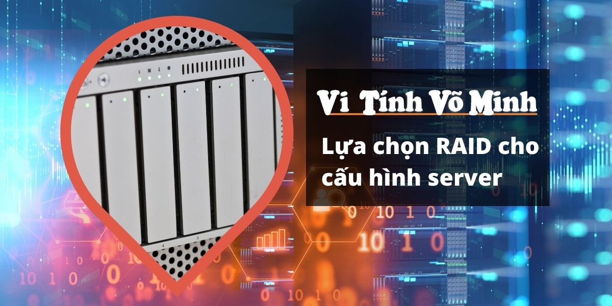 Lựa chọn RAID cho cấu hình server