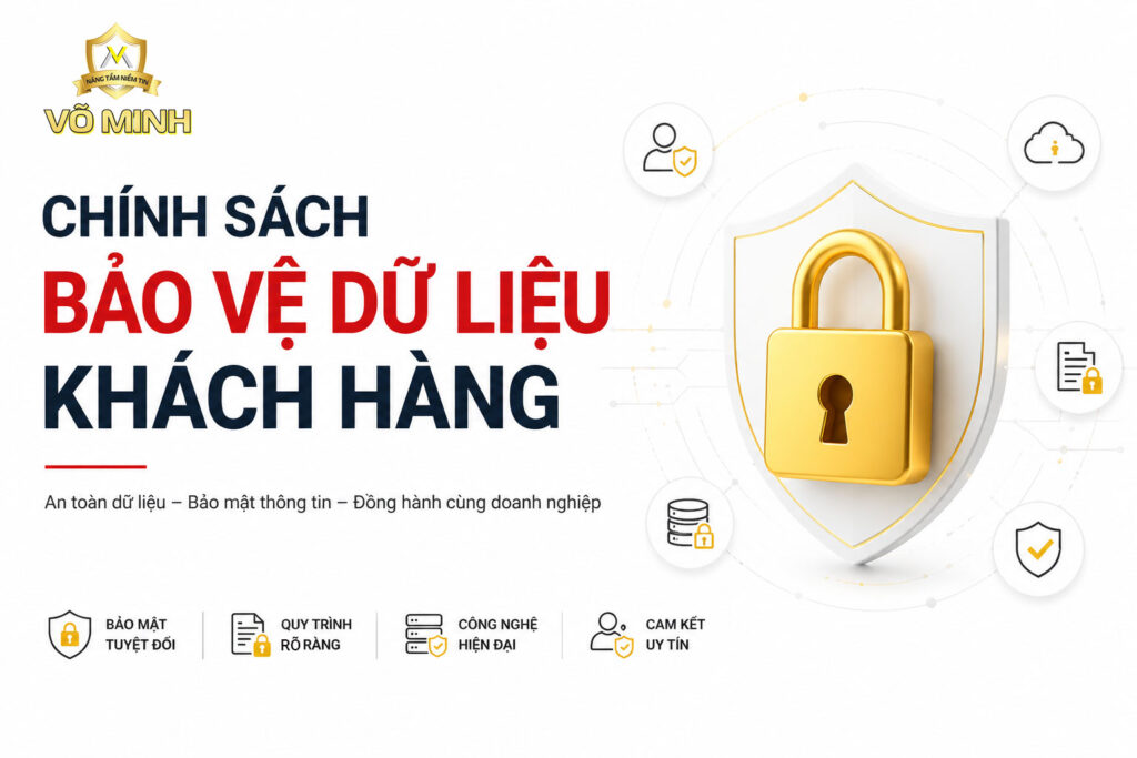 Chính sách bảo vệ dữ liệu khách hàng tại Võ Minh 1 Chính sách bảo vệ dữ liệu khách hàng