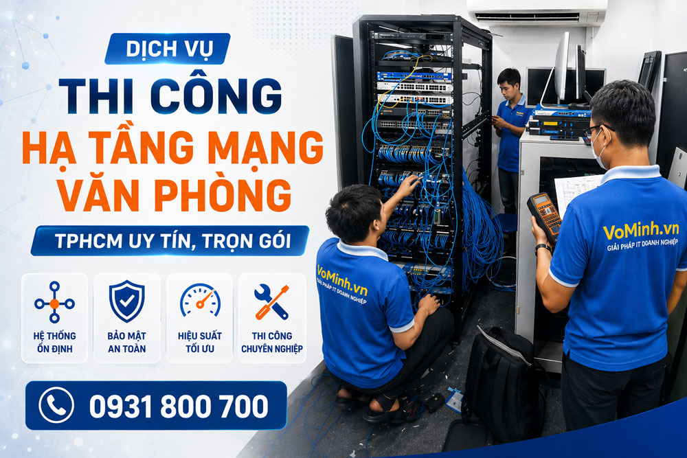 Dịch Vụ Thi Công Hạ Tầng Mạng Văn Phòng TPHCM Uy Tín, Trọn Gói 1 bao tri mang van phong dinh ky cho doanh nghiep vo minh